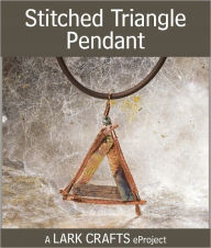 Title: Stitched Triangle Pendant eProject, Author: Mary Hettmansperger