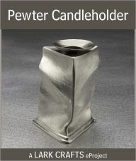 Title: Pewter Candleholder eProject, Author: Lisa Slovis Mandel