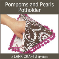 Title: Pompoms and Pearls Potholder eProject, Author: Valerie Van Arsdale Shrader