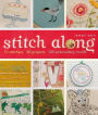 Stitch Along: 10 Stitchers, 30 Projects, 100 Embroidery Motifs