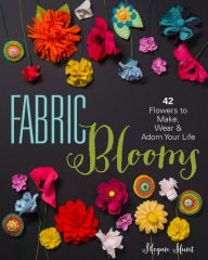 Title: Fabric Blooms, Author: Megan Hunt