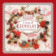 Title: French General: A Year of Jewelry: 36 Projects with Vintage Beads, Author: Kaari Meng