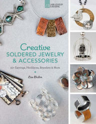 Title: Creative Soldered Jewelry & Accessories: 20+ Earrings, Necklaces, Bracelets & More, Author: Lisa Bluhm