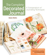 Title: The Complete Decorated Journal: A Compendium of Journaling Techniques, Author: Gwen Diehn