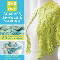 Title: One + One: Scarves, Shawls & Shrugs: 25+ Projects from Just Two Skeins, Author: Iris Schreier