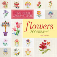 Title: Two-Hour Cross-Stitch: Flowers: 300 Quick & Easy Designs, Author: Patrice Boerens