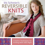 Title: Iris Schreier's Reversible Knits: Creative Techniques for Knitting Both Sides Right, Author: Iris Schreier