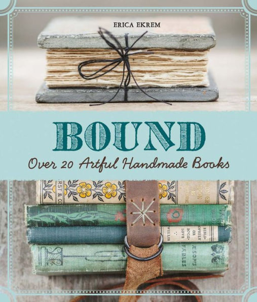 Bound: Over 20 Artful Handmade Books