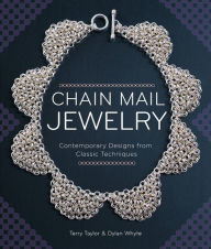 Title: Chain Mail Jewelry: Contemporary Designs from Classic Techniques, Author: Terry Taylor