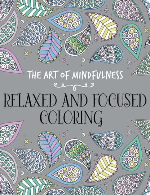 The Art of Mindfulness: Relaxed and Focused Coloring by Michael O'Mara ...