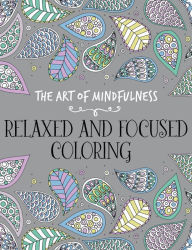 The Art Of Mindfulness Relaxed And Focused Coloring