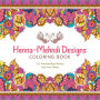 Henna-Mehndi Designs Coloring Book: For Transcendent Beauty and Inner Peace