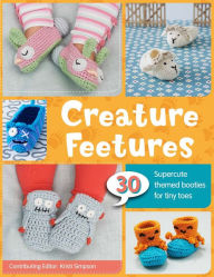 Title: Creature Feetures: 30 Crochet Patterns for Baby Booties, Author: Kristi Simpson