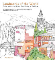 Title: Landmarks of the World: Color Your Way from Barcelona to Beijing, Author: Abi Daker