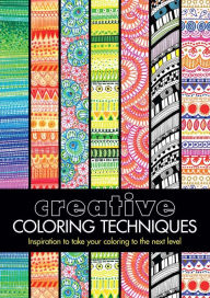 Title: Creative Coloring Techniques: Inspiration to Take Your Coloring to the Next Level, Author: Cindy Wilde