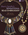 Sherry Serafini's Sensational Bead Embroidery: 25 Inspiring Jewelry Projects