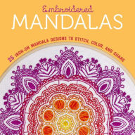 Title: Embroidered Mandalas: 25 Iron-On Mandala Designs to Stitch, Color, and Share, Author: Lark Crafts