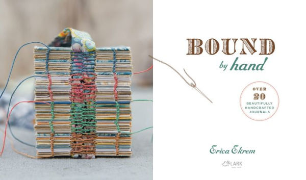 Bound by Hand: Over 20 Beautifully Handcrafted Journals