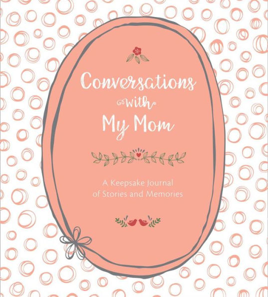 Conversations with My Mom: A Keepsake Journal of Stories and Memories