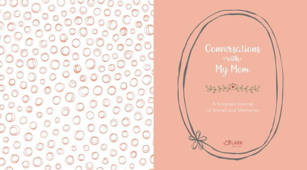 Conversations with My Mom: A Keepsake Journal of Stories and Memories