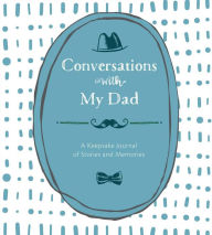 Title: Conversations with My Dad: A Keepsake Journal of Stories and Memories, Author: Lark Crafts