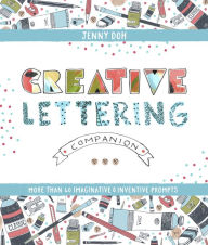 Title: Creative Lettering Companion: More than 40 Imaginative & Inventive Prompts, Author: Jenny Doh