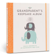 Title: A Grandparent's Keepsake Album: Special Memories of My Grandchild's First Years, Author: Union Square & Co.