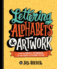 Free datebook download Lettering Alphabets & Artwork: Inspiring Ideas & Techniques for 60 Hand-Lettering Styles