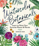Alternative view 1 of Watercolor Botanicals: Learn to Paint Your Favorite Plants and Florals