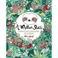 Title: A Million Sloths: Super Cute Creatures to Color, Author: Lulu Mayo