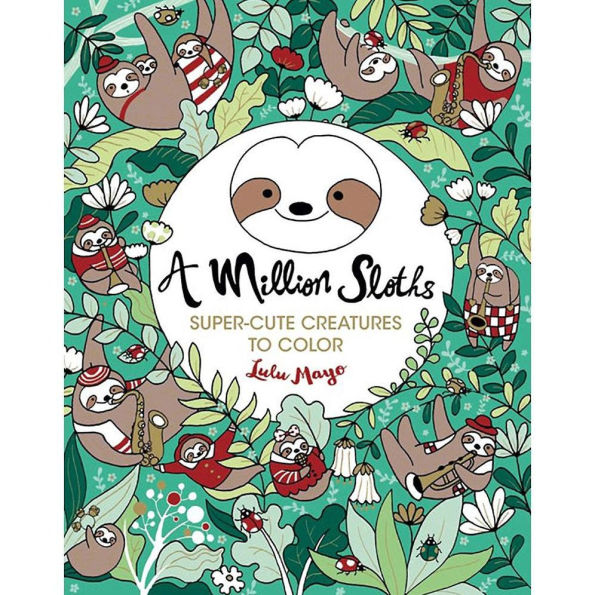 A Million Sloths: Super Cute Creatures to Color