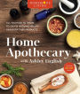 Home Apothecary: All You Need to Know to Create Natural Health and Body Care Products