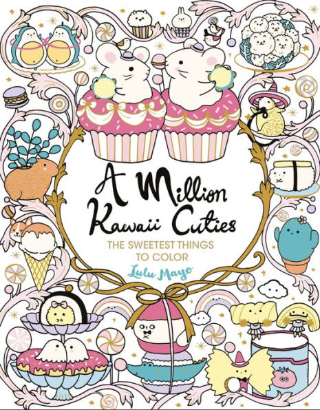 A Million Kawaii Cuties: The Sweetest Things to Color