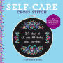 Self-Care Cross-Stitch: 40 Uplifting & Irreverent Patterns