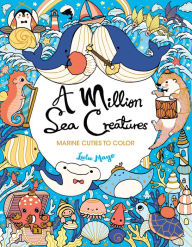 Title: A Million Sea Creatures: Marine Cuties to Color, Author: Lulu Mayo