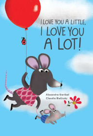 Title: I Love You a Little, I Love You a Lot, Author: Alexandra Garibal