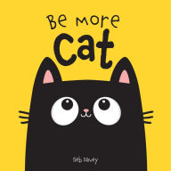 Title: Be More Cat, Author: Seb Davey