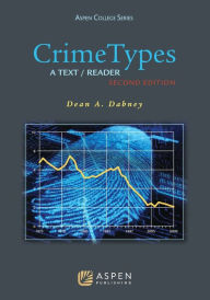 Title: Crime Types: A Text/Reader / Edition 2, Author: Dean A. Dabney