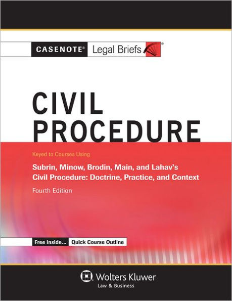 Casenote Legal Briefs: Civil Procedure: Keyed to Subrin, Minow, Brodin, & Main's 4th Edition / Edition 4