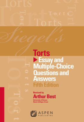 Siegels Torts Essay And Multiplechoice Questions And Answers Siegels Torts Essay And Multiplechoice Questions And Answers Fifth Edition