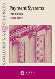 Title: Examples & Explanations for Payment Systems, Author: James A. Brook