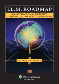 Title: LL.M. Roadmap: An International Student?s Guide to U. S. Law School Programs, Author: Edwards