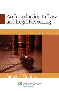 Title: Introduction to Law and Legal Reasoning, Third Edition, Author: Steven J. Burton