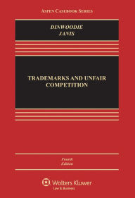 Title: Trademarks and Unfair Competition; Law and Policy, Fourth Edition / Edition 4, Author: Graeme B. Dinwoodie