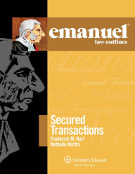 Title: Emanuel Law Outlines for Secured Transactions: 2010 Edition, Author: Frederick M. Hart