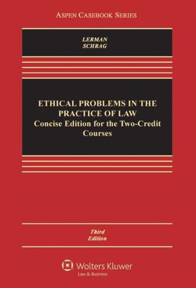 Ethical Problems Practice Law: Concise Edition Two Credit Course