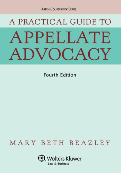 A Practical Guide To Appellate Advocacy, Fourth Edition / Edition 4