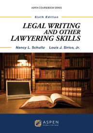 Title: Legal Writing and Other Lawyering Skills / Edition 6, Author: Nancy Lusignan Schultz