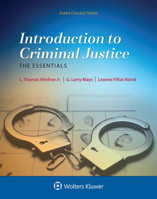 Introduction to Criminal Justice: The Essentials by L. Thomas Winfree ...