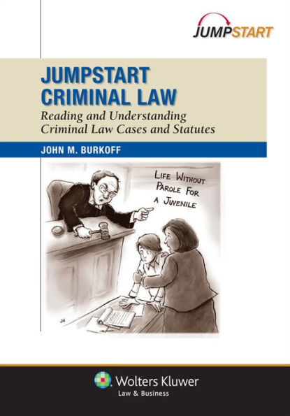 Jumpstart Criminal Law: Reading and Understanding Criminal Cases and Statutes